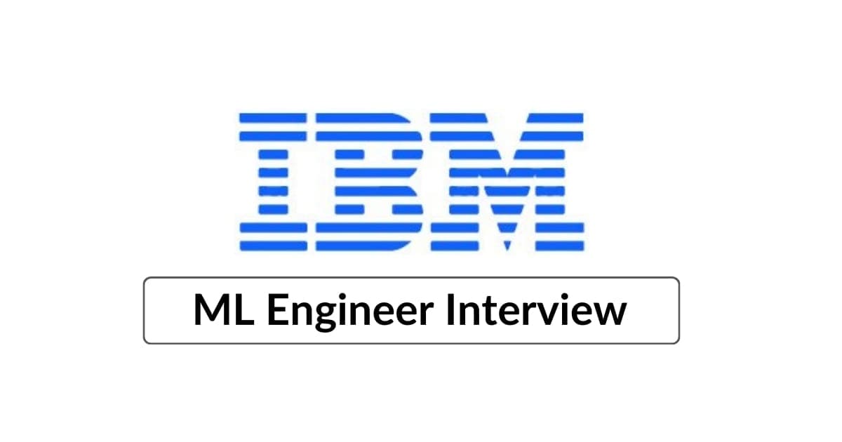 IBM Machine Learning Engineer Interview