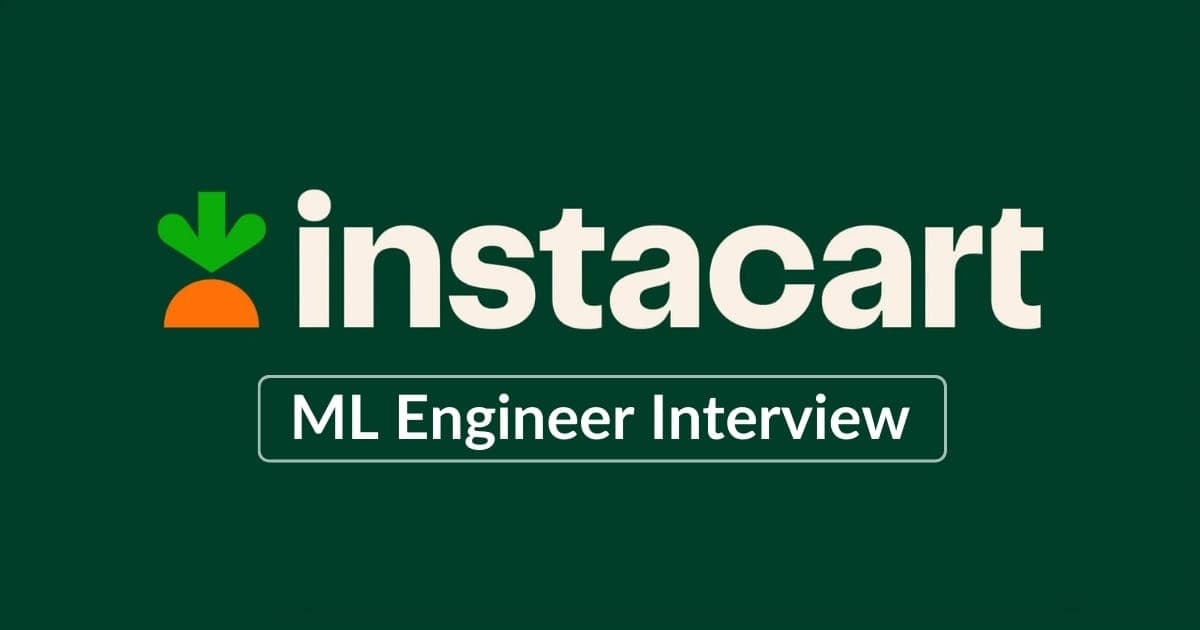 Instacart Machine Learning Engineer Interview