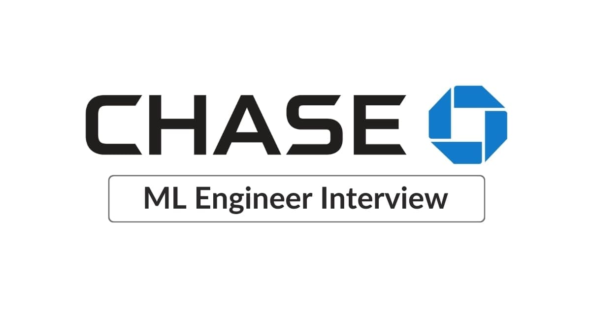 JPMorgan Chase Machine Learning Engineer Interview