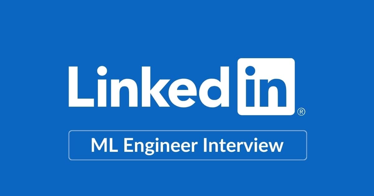 LinkedIn Machine Learning Engineer Interview