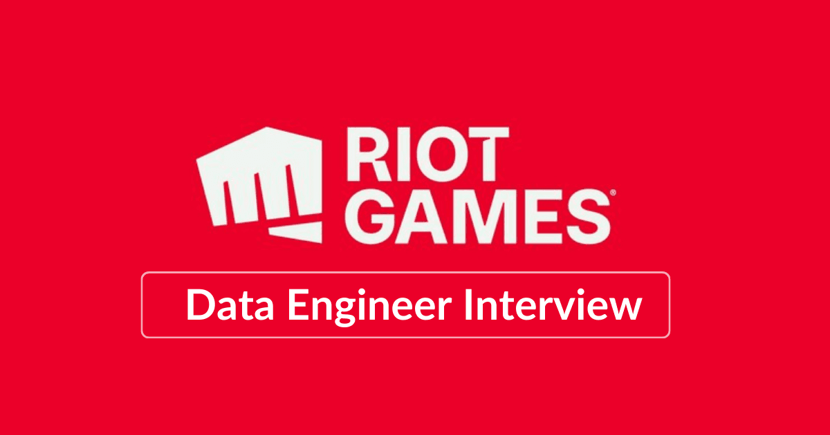 Riot Games Data Engineer Interview