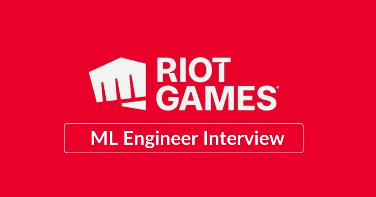 Riot Games Machine Learning Engineer Interview