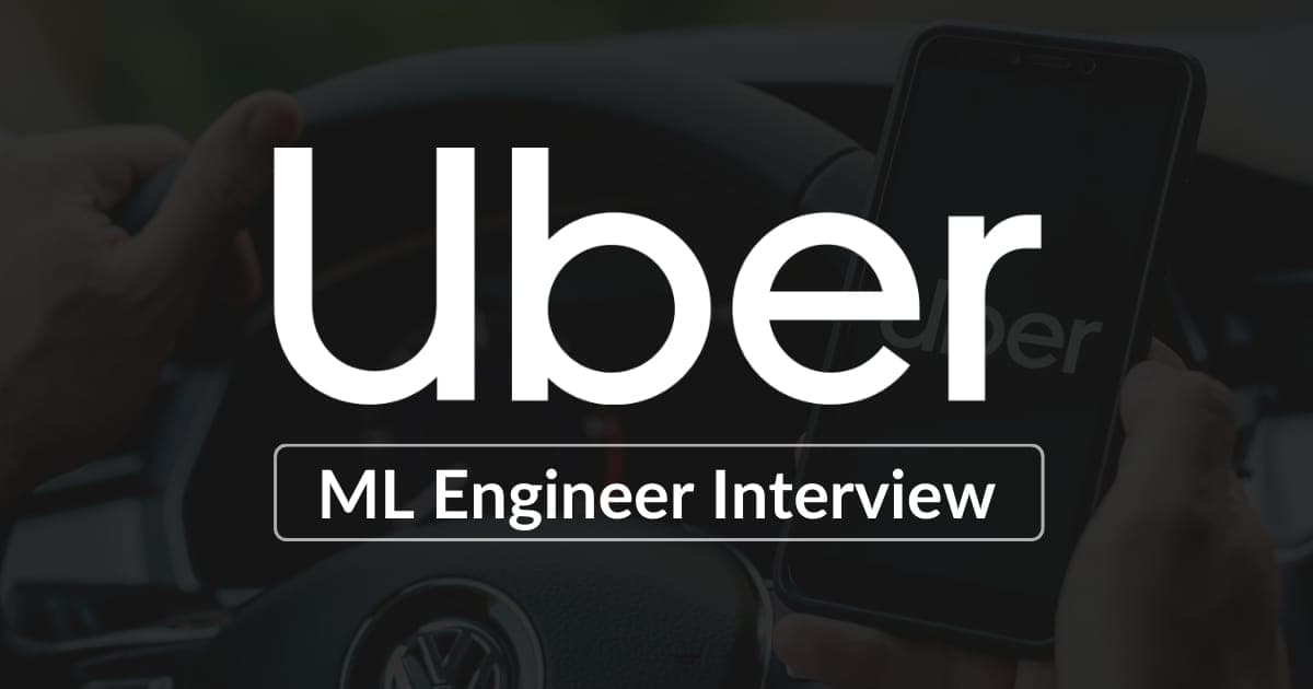 Uber Machine Learning Engineer Interview
