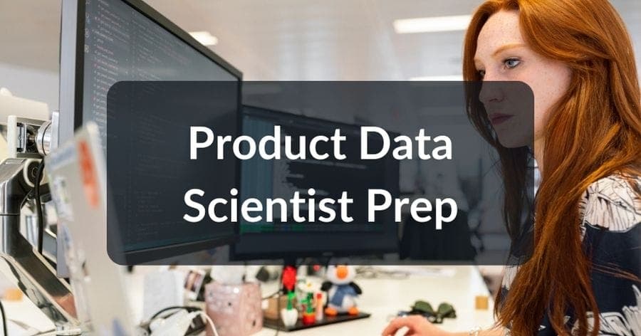 Product Data Scientist Interview Prep