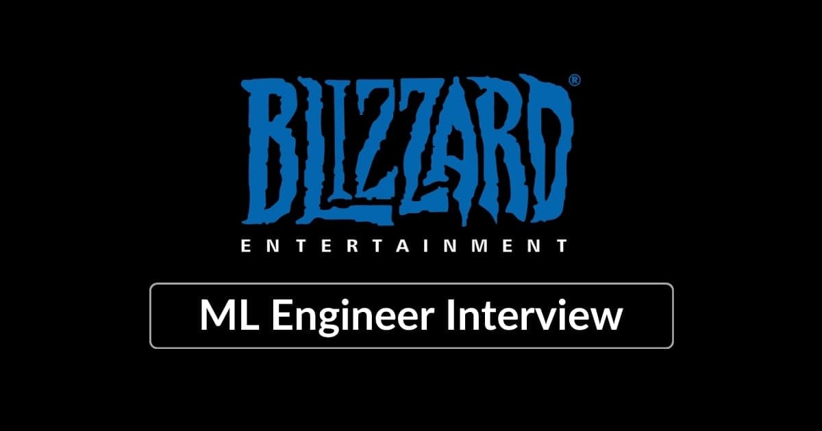 Blizzard Entertainment Machine Learning Engineer Interview