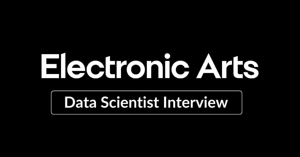 Electronic Arts (EA) Data Scientist Interview