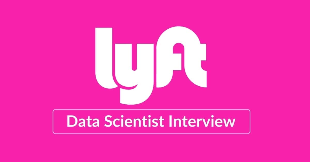 Lyft Data Scientist Interview