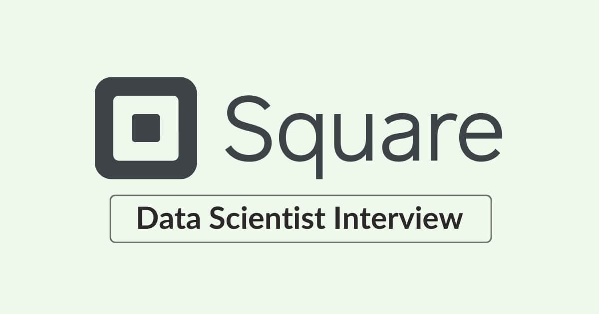 Square (Block) Data Scientist Interview