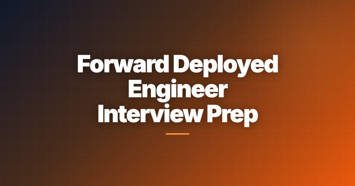 Forward Deployed Engineer Interview Prep