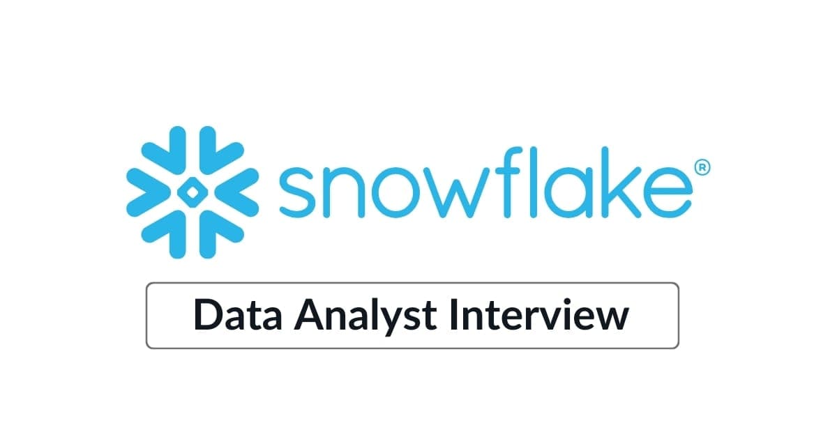 Snowflake Data Analyst Interview in 2025 (Leaked Questions)